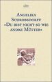 Du bist nicht so wie andre Mütter. Die Geschichte e... | Buch | Zustand sehr gut