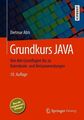 Grundkurs JAVA : Von den Grundlagen bis zu Datenbank- und Netzanwendungen. Abts,