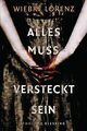 Alles muss versteckt sein von Lorenz, Wiebke | Buch | Zustand gut