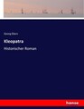 Georg Ebers | Kleopatra | Taschenbuch | Deutsch (2017) | Historischer Roman