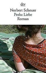 Peehs Liebe: Roman (dtv Literatur) von Scheuer, Norbert | Buch | Zustand gut*** So macht sparen Spaß! Bis zu -70% ggü. Neupreis ***