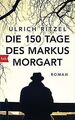 Die 150 Tage des Markus Morgart: Roman von Ritzel, Ulrich | Buch | Zustand gut