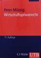 Wirtschaftsprivatrecht. Rechtliche Grundlagen wirtschaftlichen Handelns. Müssig,