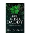 Her Irish Daddy: A Dark Mafia Romance (New York Mafia Dons, Band 1), Cole, Bianc