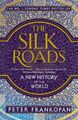 The Silk Roads | A New History of the World | Peter Frankopan | Taschenbuch | Bl