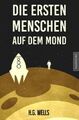 Die ersten Menschen auf dem Mond | Wells, H. G. | Kartoniert | 9783961880638