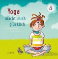 Yoga macht mich glücklich: Mit CD Alexander Eichhorn