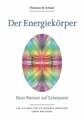 Der Energiekörper - Dein Partner auf Lebenszeit. Ein Leitfaden für ein Buch