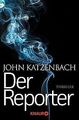 Der Reporter: Thriller von Katzenbach, John | Buch | Zustand gut