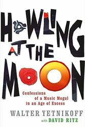 Howling At The Moon: The True Story of the Mad G by Yetnikoff, Walter 0349117977