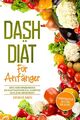 DASH Diät für Anfänger: Ernährungsplan, Anleitung und Rezepte ZUSTAND SEHR GUT