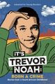 ITS TREVOR NOAH BORN A CRIME Von Trevor Noah (Taschenbuch) (9781529318760)