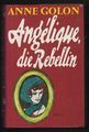 Angelique, die Rebellin – Anne Golon  Historischer Liebesroman mit Inhaltsangabe