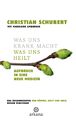 Was uns krank macht - Was uns heilt Christian Schubert Buch 274 S. Deutsch 2024