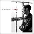 Staubkind - Zu Weit