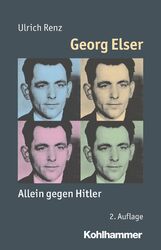 Georg Elser: Allein gegen Hitler (Mensch - Zeit - Geschichte) Ulrich Renz