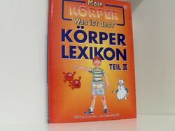 Mein Körper - Was ist das? Band 57: Körper Lexikon Teil II