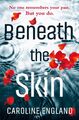 Beneath the Skin | Caroline England | Englisch | Taschenbuch | 2017