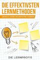 Die effektivsten Lernmethoden: Lernen zu lernen und Bestnoten kassieren