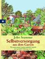 Selbstversorgung aus dem Garten | Seymour, John