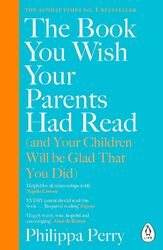 The Book You Wish Your Parents Had Read (and Your Children Will Be Glad That...