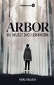 Arbor | Du musst dich erinnern | Heike Grulich | Deutsch | Taschenbuch | 304 S.