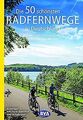 Die 50 schönsten Radfernwege in Deutschland: 50 tolle To... | Buch | Zustand gut