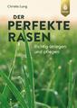 Der perfekte Rasen | Richtig anlegen und pflegen | Christa Lung | Taschenbuch | 