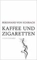 Kaffee und Zigaretten von Schirach, Ferdinand von | Buch | Zustand gut