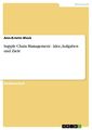 Supply Chain Management - Idee, Aufgaben und Ziele | Ann-Kristin Block | Buch