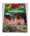 Gartenblumen von A bis Z. Ein Handbuch für Freunde der Stauden, Blumenzwiebeln,