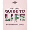 Lonely Planet's Guide to Life (Lonely Planet) - Hardcover NEW Planet, Lonely 01/1