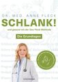 Schlank! und gesund mit der Doc Fleck Methode: Band 1 von 2: Die Grundlagen - So