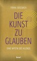 Die Kunst, zu glauben ~ Frank Berzbach ~  9783963402470