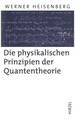 Buch: Die physikalischen Prinzipien der Quantentheorie, Heisenberg, Werner, 2008