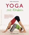 Yoga mit Kindern: Spielerische Freude an gemeinsamen Übungen mit kompetenter Anl