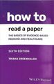 Wie man eine Arbeit liest: Die Grundlagen der evidenzbasierten Medizin und des Gesundheitswesens, P...