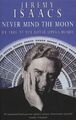 Never Mind the Moon by Isaacs, Jeremy 055350696X FREE Shipping