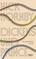 Dickens und Prince. Unvergleichliche Genies. Nick Hornby