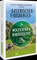 Wochenend und Wanderschuh - Kleine Wander-Auszeiten in den Bayerischen Hausberge