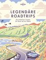 Lonely Planet Bildband Legendäre Roadtrips ~ Lonely Planet ~  9783829726801