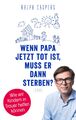 Ralph Caspers / Wenn Papa jetzt tot ist, muss er dann sterben?9783785726327