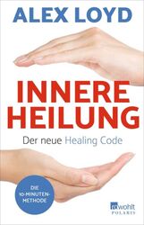 Innere Heilung - Der neue Healing Code - Alex Loyd (2019) - UNGELESEN