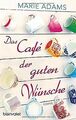 Das Café der guten Wünsche: Roman von Adams, Marie | Buch | Zustand gut