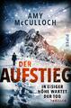 Der Aufstieg - In eisiger Höhe wartet der Tod | Amy McCulloch | Deutsch | Buch