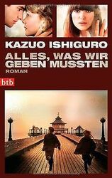 Alles, was wir geben mussten. Roman von Ishiguro, Kazuo | Buch | Zustand gut*** So macht sparen Spaß! Bis zu -70% ggü. Neupreis ***