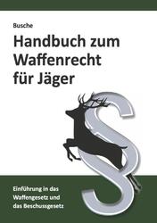 Handbuch zum Waffenrecht für Jäger | André Busche | Deutsch | Taschenbuch | 2023