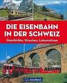 Die Eisenbahn in der Schweiz: Geschichte, Strecken,... | Buch | Zustand sehr gut