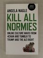Kill All Normies: Online Culture Wars from 4chan and Tumblr to Trump Buch Book