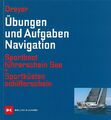 Dreyer: Übungen&Aufgaben Navigation (Sportbootführerschein See Sportküstenschein